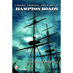 Ghosts, Legends, and Lore of Hampton Roads