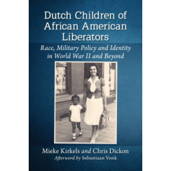 Dutch Children of African American Liberators: Race, Military Policy and Identity in World War II and Beyond