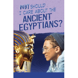 Why Should I Care About the Ancient Egyptians?