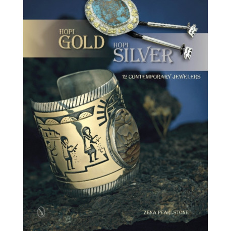 Hopi Gold, Hopi Silver: 12 Contemporary Jewelers