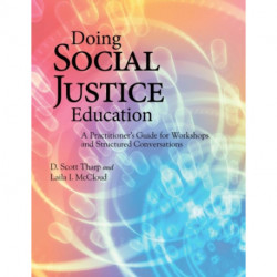 Doing Social Justice Education: A Practitioner's Guide for Workshops and Structured Conversations