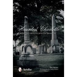 Haunted Charlotte: Supernatural Stories from the Queen City