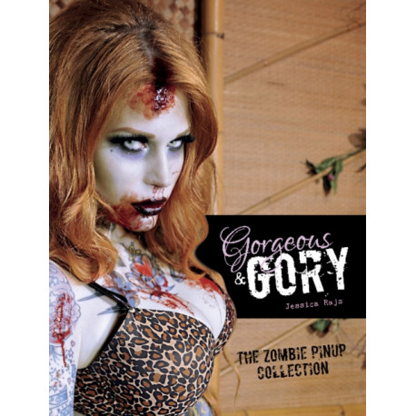 Gorgeous & Gory: The Zombie Pinup Collection: The Zombie Pinup Collection