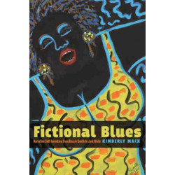 Fictional Blues: Narrative Self-Invention from Bessie Smith to Jack White