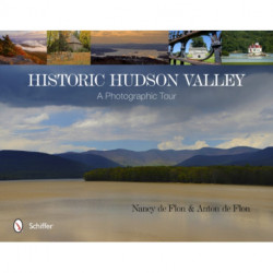 Historic Hudson Valley: A Photographic Tour