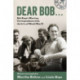 Dear Bob...: Bob Hope's Wartime Correspondence with the G.I.s of World War II