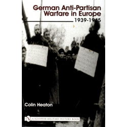 German Anti-Partisan Warfare in Europe: 1939-1945