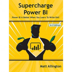Supercharge Power BI: Power BI is Better When You Learn To Write DAX