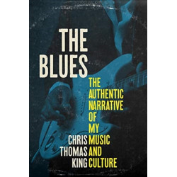 The Blues: The Authentic Narrative of My Music and Culture