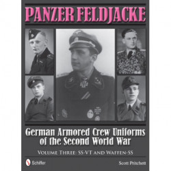Panzer Feldjacke: German Armored Crew Uniforms of the Second World War • Vol.3: SS-VT and Waffen-SS