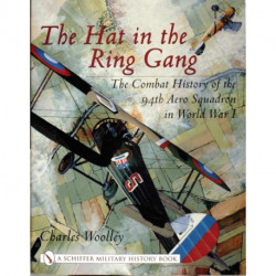 The Hat in the Ring Gang: The Combat History of the 94th Aero Squadron in World War I