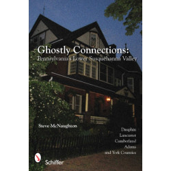 Ghostly Connections: Pennsylvania's Lower Susquehanna Valley