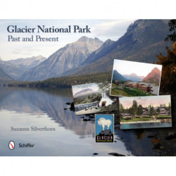 Glacier National Park: Past and Present: Past and Present