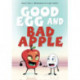 Good Egg and Bad Apple