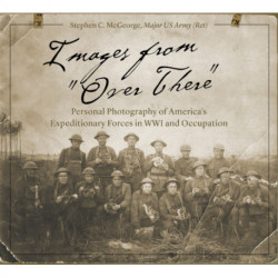 Images from "Over There": Personal Photography of America's Expeditionary Forces in WWI and Occupation
