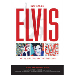 Inspired by Elvis: Art Quilts Celebrating the King