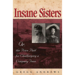 Insane Sisters: Or, the Price Paid for Challenging a Company Town