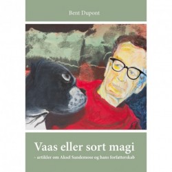 Vaas eller sort magi: artikler om Aksel Sandemose og hans forfatterskab
