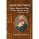 General Rufus Putnam: George Washington's Chief Military Engineer and the "Father of Ohio"