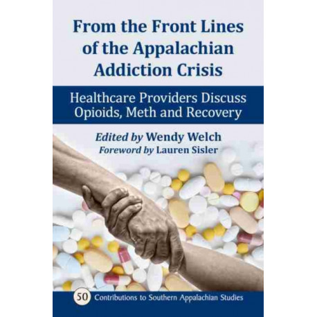 From the Front Lines of the Appalachian Addiction Crisis: Healthcare Providers Discuss Opioids, Meth and Recovery