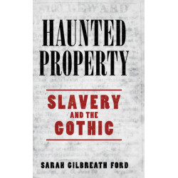 Haunted Property: Slavery and the Gothic