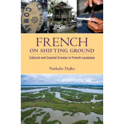 French on Shifting Ground: Cultural and Coastal Erosion in South Louisiana
