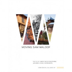Moving Sam Maloof: Saving an American Woodworking Legend's Home and Workshops