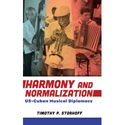 Harmony and Normalization: US-Cuban Musical Diplomacy