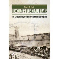 Lincoln's Funeral Train: The Epic Journey from Washington to Springfield