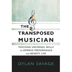 The Transposed Musician: Teaching Universal Skills to Improve Performance and Benefit Life