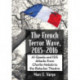 The French Terror Wave, 2015-2016: Al-Qaeda and ISIS Attacks from Charlie Hebdo to the Bataclan Theatre