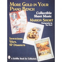 More Gold in Your Piano Bench: Collectible Sheet Music--Inventions, Wars, & Disasters