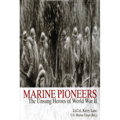 Marine Pioneers: The Unsung Heroes of World War II