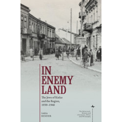 In Enemy Land: The Jews of Kielce and the Region, 1939-1946