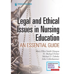 Legal and Ethical Issues in Nursing Education: An Essential Guide