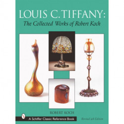 Louis C. Tiffany: The Collected Works of Robert Koch