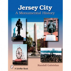 Jersey City: A Monumental History: A Monumental History