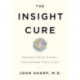 The Insight Cure: Change Your Story, Transform Your Life