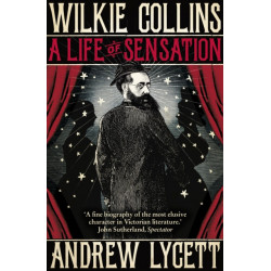 Wilkie Collins: A Life of Sensation