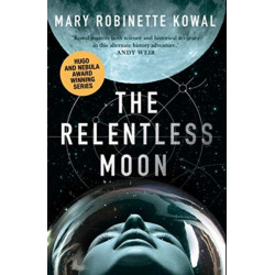 The Relentless Moon: A Lady Astronaut Novel