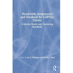 Homework Assignments and Handouts for LGBTQ+ Clients: A Mental Health and Counseling Handbook