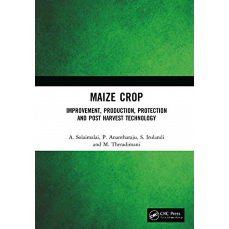 Maize Crop: Improvement, Production, Protection and Post Harvest Technology