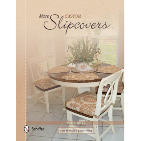 More Custom Slipcovers: Easy to Make & Snug Fitting