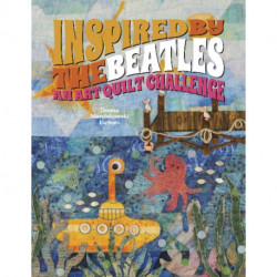 Inspired by the Beatles: An Art Quilt Challenge