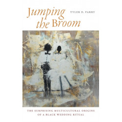 Jumping the Broom: The Surprising Multicultural Origins of a Black Wedding Ritual
