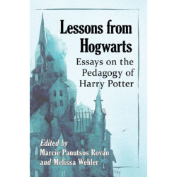 Lessons from Hogwarts: Essays on the Pedagogy of Harry Potter