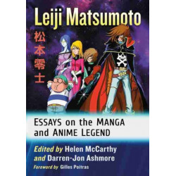 Leiji Matsumoto: Essays on the Manga and Anime Legend