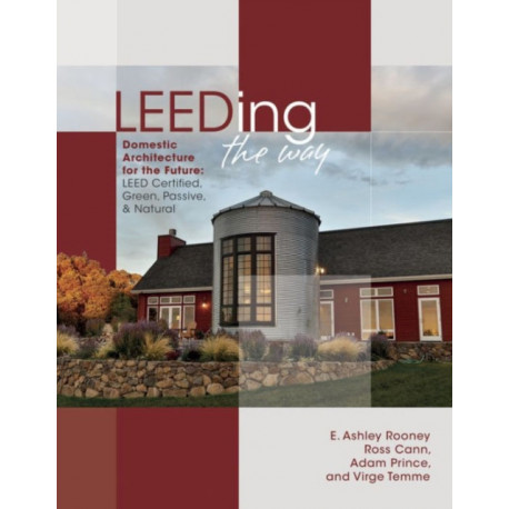 LEEDING the Way: Domestic Architecture for the Future: LEED Certified, Green, Passive & Natural