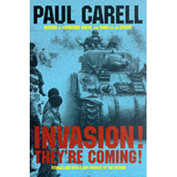 Invasion! They’re Coming!: The German Account of the D-Day Landings and the 80 Days’ Battle for France