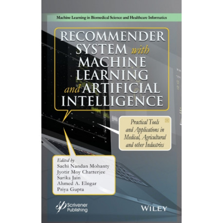 Recommender System with Machine Learning and Artificial Intelligence: Practical Tools and Applications in Medical, Agricultural and Other Industries